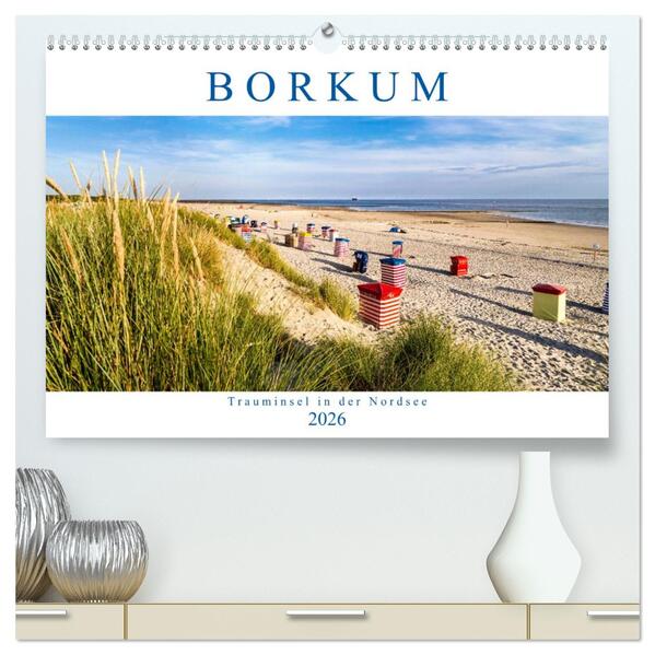 BORKUM Trauminsel in der Nordsee (hochwertiger Premium Wandkalender 2026 DIN A2 quer) Kunstdruck in Hochglanz