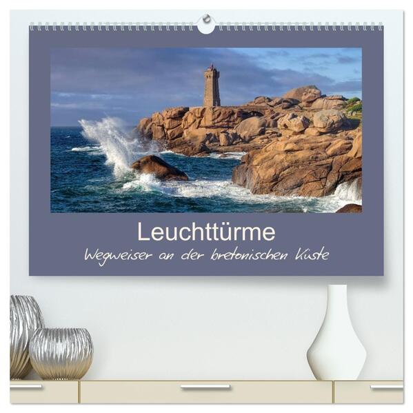 Leuchttürme - Wegweiser an der bretonischen Küste (hochwertiger Premium Wandkalender 2026 DIN A2 quer) Kunstdruck in Hochglanz