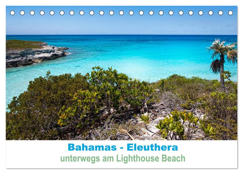 Bahamas-Eleuthera unterwegs am Lighthouse Beach (Tischkalender 2026 DIN A5 quer) CALVENDO Monatskalender