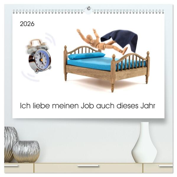 Ich liebe meinen Job auch dieses Jahr (hochwertiger Premium Wandkalender 2026 DIN A2 quer) Kunstdruck in Hochglanz