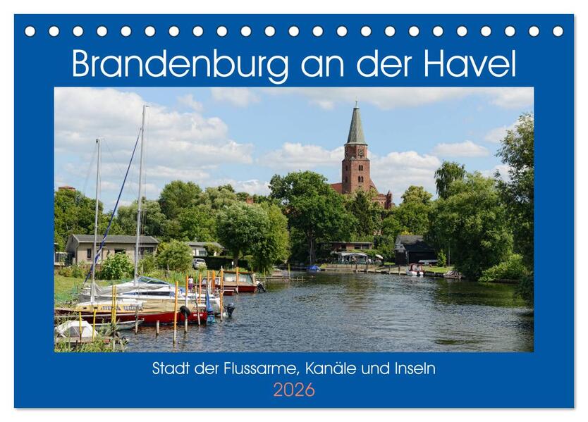Brandenburg an der Havel - Stadt der Flussarme Kanäle und Inseln (Tischkalender 2026 DIN A5 quer) CALVENDO Monatskalender