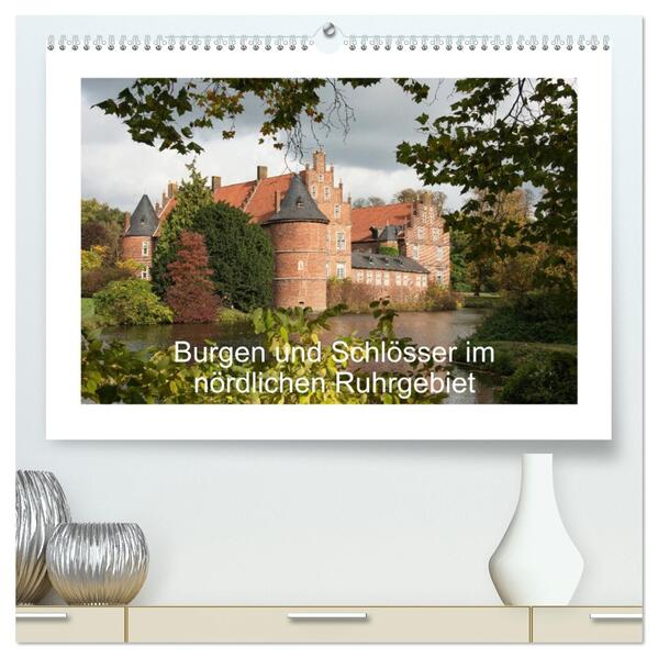 Burgen und Schlösser im nördlichen Ruhrgebiet (hochwertiger Premium Wandkalender 2026 DIN A2 quer) Kunstdruck in Hochglanz