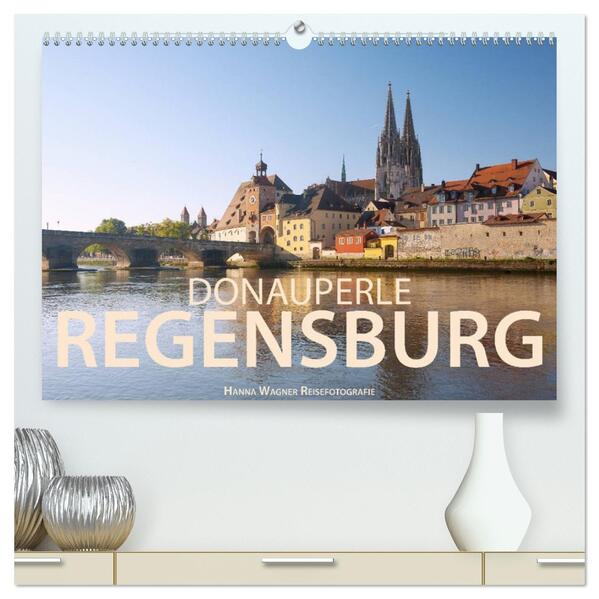 Donauperle Regensburg (hochwertiger Premium Wandkalender 2026 DIN A2 quer) Kunstdruck in Hochglanz