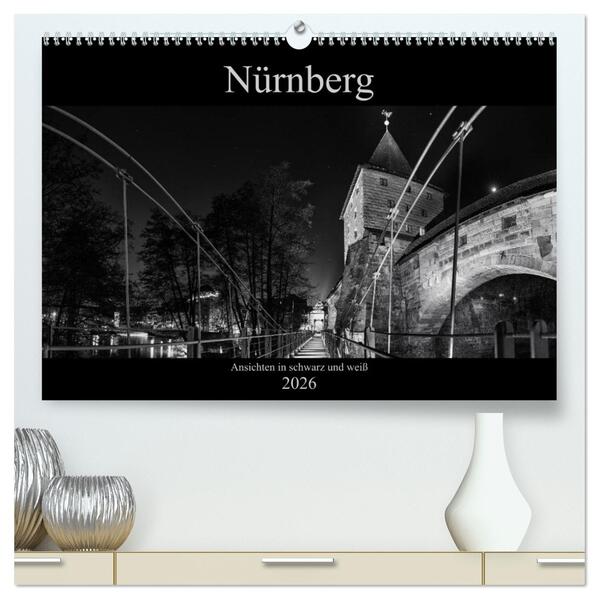 Nürnberg - Ansichten in schwarz und weiß (hochwertiger Premium Wandkalender 2026 DIN A2 quer) Kunstdruck in Hochglanz