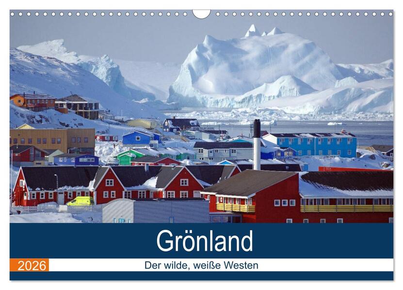 Grönland - Der wilde weiße Westen (Wandkalender 2026 DIN A3 quer) CALVENDO Monatskalender