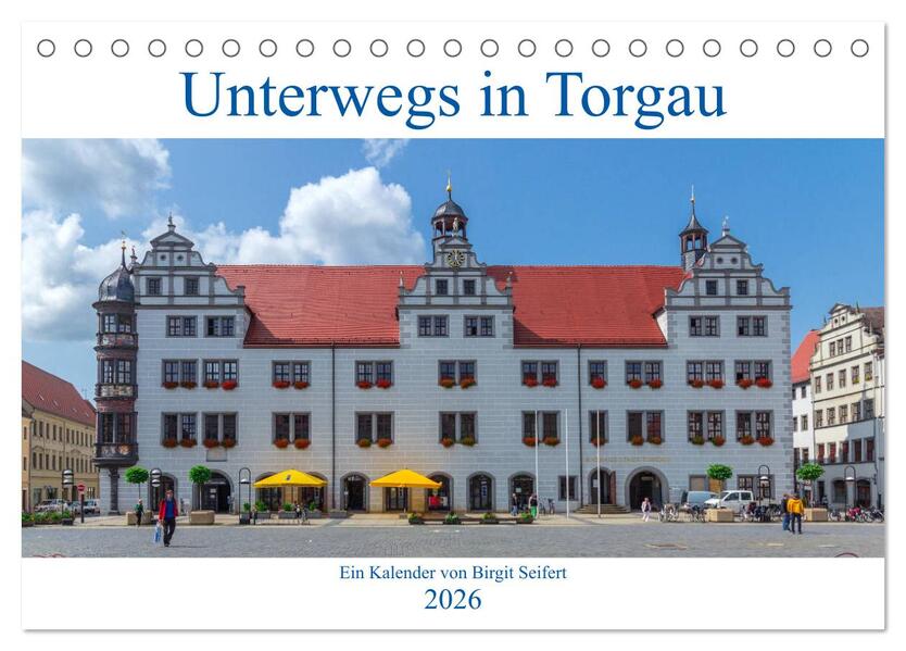 Unterwegs in Torgau (Tischkalender 2026 DIN A5 quer) CALVENDO Monatskalender
