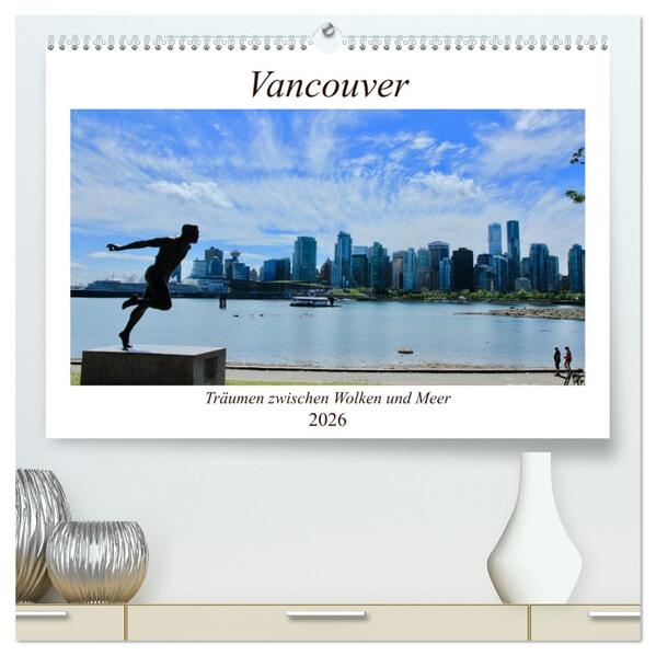 Vancouver - Träumen zwischen Wolken und Meer (hochwertiger Premium Wandkalender 2026 DIN A2 quer) Kunstdruck in Hochglanz