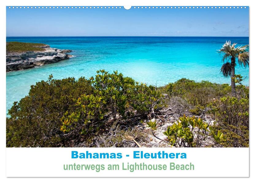 Bahamas-Eleuthera unterwegs am Lighthouse Beach (Wandkalender 2026 DIN A2 quer) CALVENDO Monatskalender
