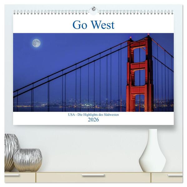 Go West. USA - Die Highlights des Südwesten (hochwertiger Premium Wandkalender 2026 DIN A2 quer) Kunstdruck in Hochglanz