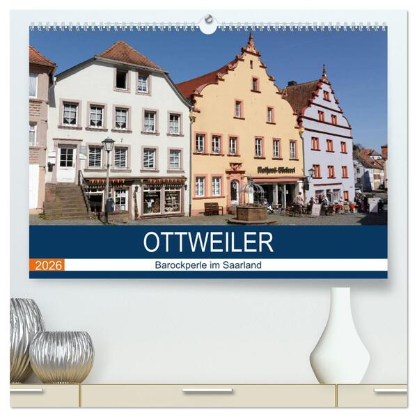 Ottweiler - Barockperle im Saarland (hochwertiger Premium Wandkalender 2026 DIN A2 quer) Kunstdruck in Hochglanz