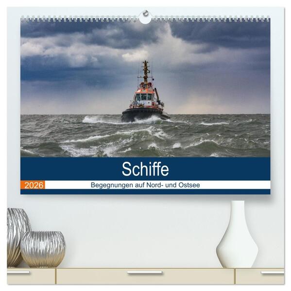 Schiffe - Begegnungen auf Nord- und Ostsee (hochwertiger Premium Wandkalender 2026 DIN A2 quer) Kunstdruck in Hochglanz