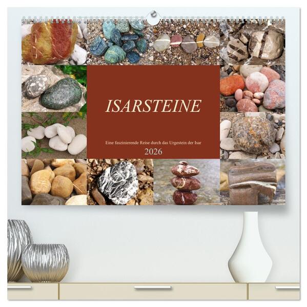 Isarsteine - Eine faszinierende Reise durch das Urgestein der Isar (hochwertiger Premium Wandkalender 2026 DIN A2 quer) Kunstdruck in Hochglanz