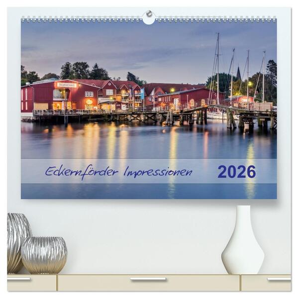 Eckernförder Impressionen (hochwertiger Premium Wandkalender 2026 DIN A2 quer) Kunstdruck in Hochglanz
