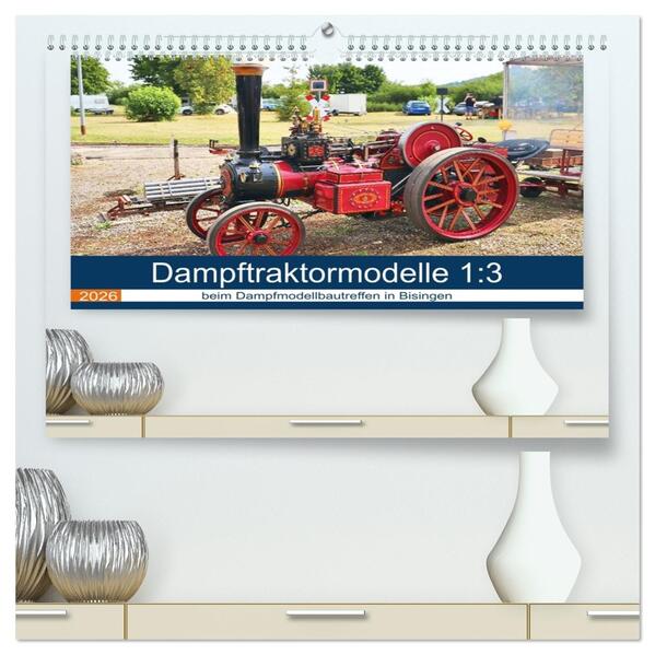 Dampftraktormodelle 1:3 beim Dampfmodellbautreffen in Bisingen (hochwertiger Premium Wandkalender 2026 DIN A2 quer) Kunstdruck in Hochglanz