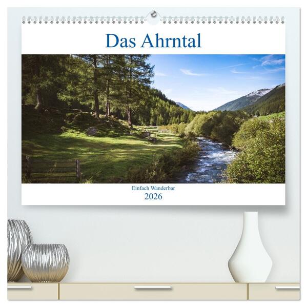 Das Ahrntal (hochwertiger Premium Wandkalender 2026 DIN A2 quer) Kunstdruck in Hochglanz