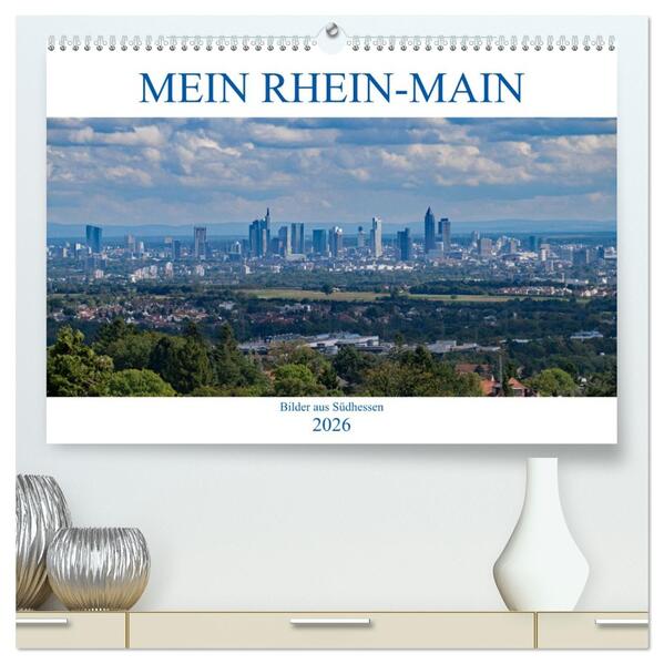 Mein Rhein-Main - Bilder aus Südhessen (hochwertiger Premium Wandkalender 2026 DIN A2 quer) Kunstdruck in Hochglanz