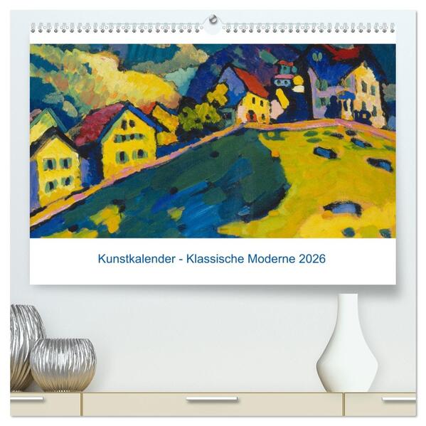 Klassische Moderne 2026 - Mit Kunst durchs Jahr (hochwertiger Premium Wandkalender 2026 DIN A2 quer) Kunstdruck in Hochglanz
