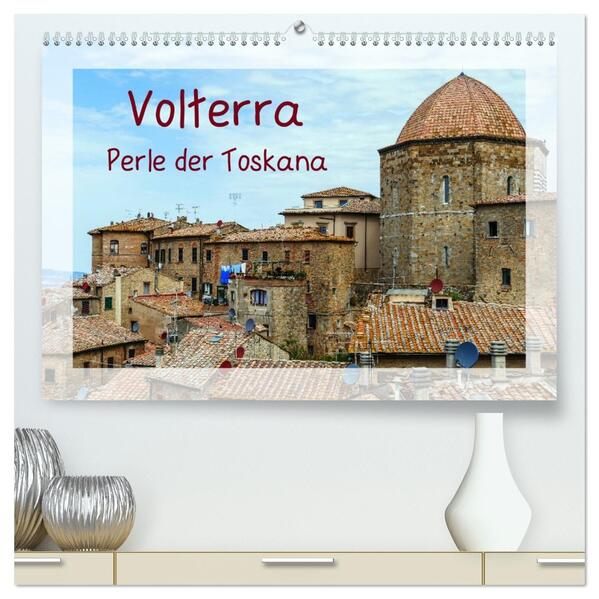 Volterra Perle der Toskana (hochwertiger Premium Wandkalender 2026 DIN A2 quer) Kunstdruck in Hochglanz