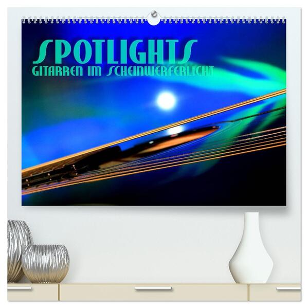 SPOTLIGHTS - Gitarren im Scheinwerferlicht (hochwertiger Premium Wandkalender 2026 DIN A2 quer) Kunstdruck in Hochglanz