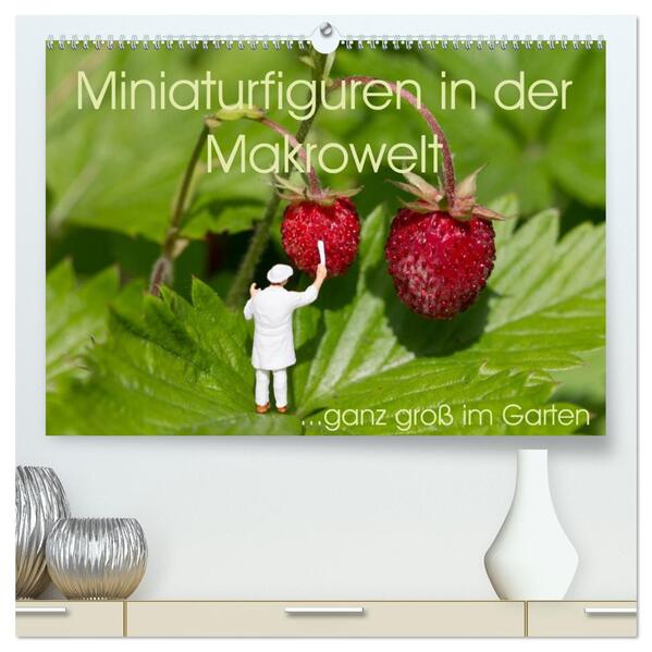 Miniaturfiguren in der Makrowelt ...ganz groß im Garten (hochwertiger Premium Wandkalender 2026 DIN A2 quer) Kunstdruck in Hochglanz