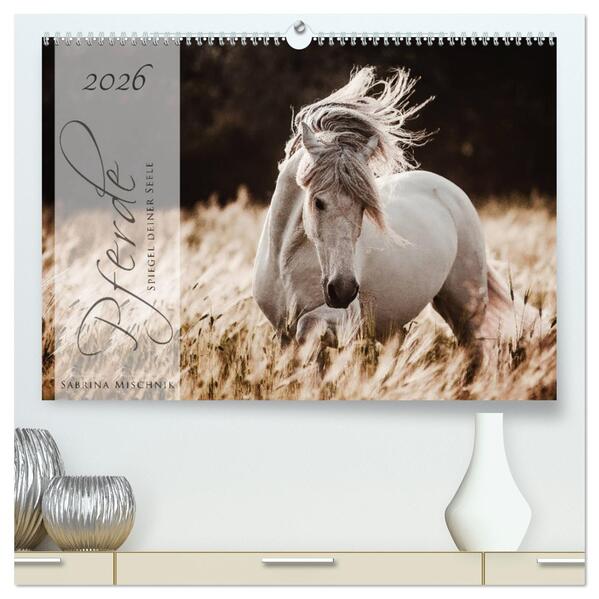Pferde - Spiegel deiner Seele (hochwertiger Premium Wandkalender 2026 DIN A2 quer) Kunstdruck in Hochglanz