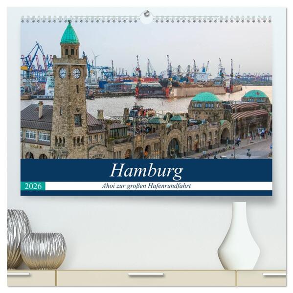 Hamburg - Ahoi zur großen Hafenrundfahrt (hochwertiger Premium Wandkalender 2026 DIN A2 quer) Kunstdruck in Hochglanz