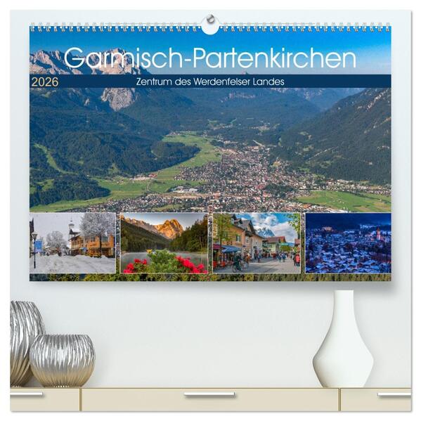 Garmisch-Partenkirchen - Zentrum des Werdenfelser Landes (hochwertiger Premium Wandkalender 2026 DIN A2 quer) Kunstdruck in Hochglanz