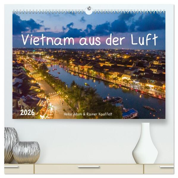 Vietnam aus der Luft (hochwertiger Premium Wandkalender 2026 DIN A2 quer) Kunstdruck in Hochglanz