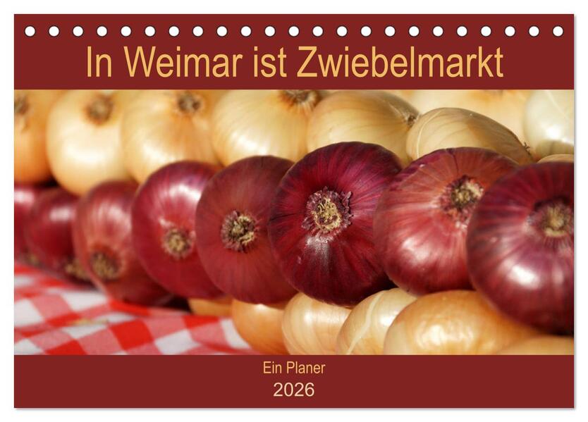 In Weimar ist Zwiebelmarkt (Tischkalender 2026 DIN A5 quer) CALVENDO Monatskalender