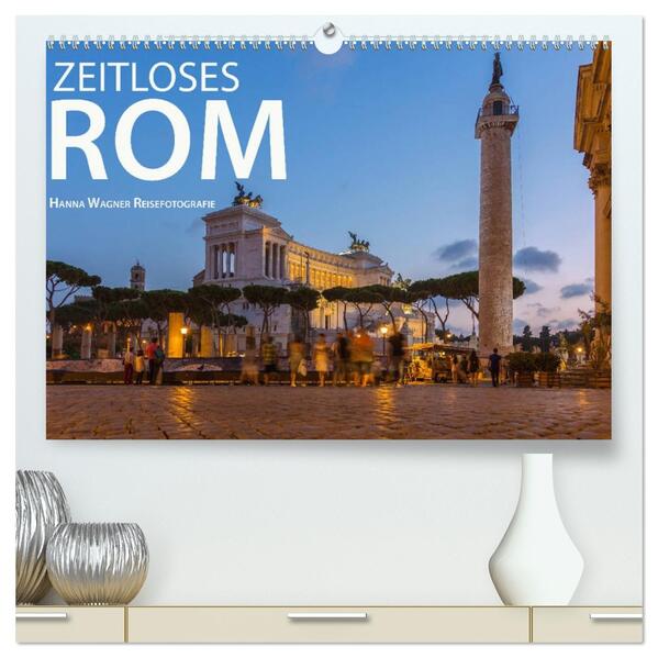 Zeitloses Rom (hochwertiger Premium Wandkalender 2026 DIN A2 quer) Kunstdruck in Hochglanz