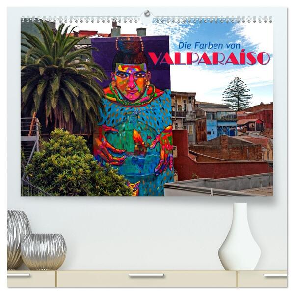 Die Farben von Valparaíso (hochwertiger Premium Wandkalender 2026 DIN A2 quer) Kunstdruck in Hochglanz