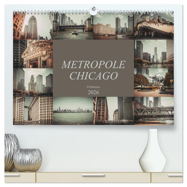 Metropole Chicago (hochwertiger Premium Wandkalender 2026 DIN A2 quer) Kunstdruck in Hochglanz