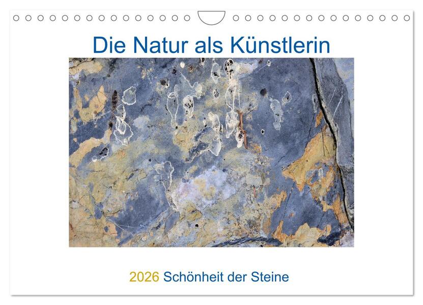 Die Natur als Künstlerin - Schönheit der Steine (Wandkalender 2026 DIN A4 quer) CALVENDO Monatskalender