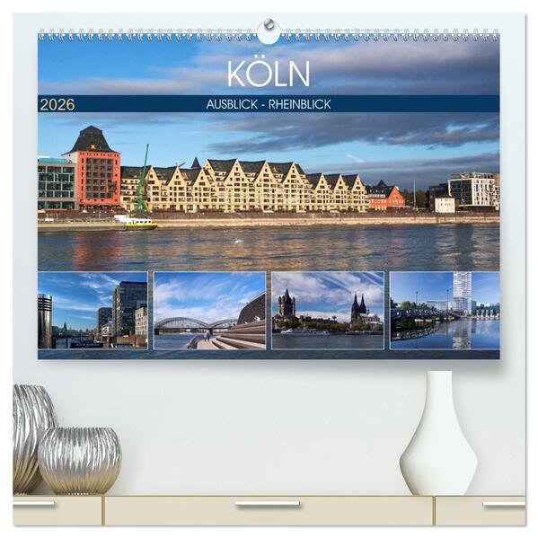 KÖLN AUSBLICK - RHEINBLICK (hochwertiger Premium Wandkalender 2026 DIN A2 quer) Kunstdruck in Hochglanz