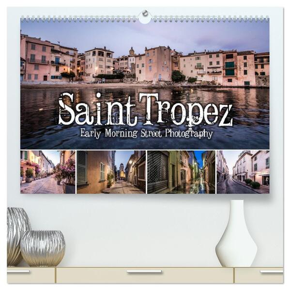 Saint Tropez - Early Morning Street Photography (hochwertiger Premium Wandkalender 2026 DIN A2 quer) Kunstdruck in Hochglanz