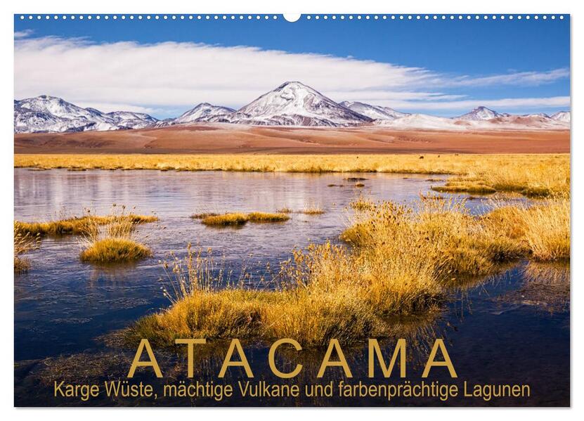 Atacama: Karge Wüste mächtige Vulkane und farbenprächtige Lagunen (Wandkalender 2026 DIN A2 quer) CALVENDO Monatskalender