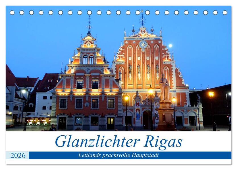 Glanzlichter Rigas - Lettlands prachtvolle Hauptstadt (Tischkalender 2026 DIN A5 quer) CALVENDO Monatskalender