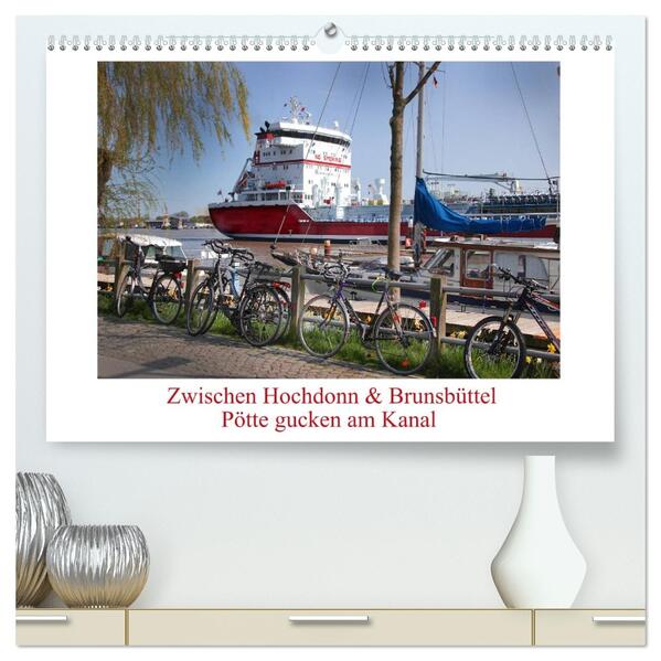 Zwischen Hochdonn & Brunsbüttel: Pötte gucken am Kanal (hochwertiger Premium Wandkalender 2026 DIN A2 quer) Kunstdruck in Hochglanz