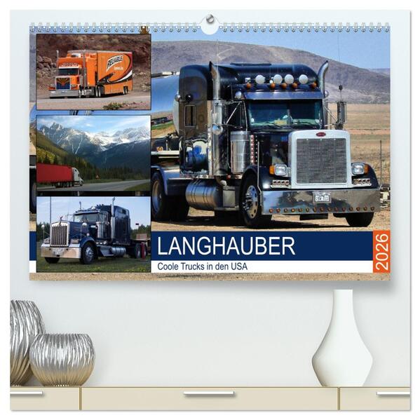 Langhauber. Coole Trucks in den USA (hochwertiger Premium Wandkalender 2026 DIN A2 quer) Kunstdruck in Hochglanz
