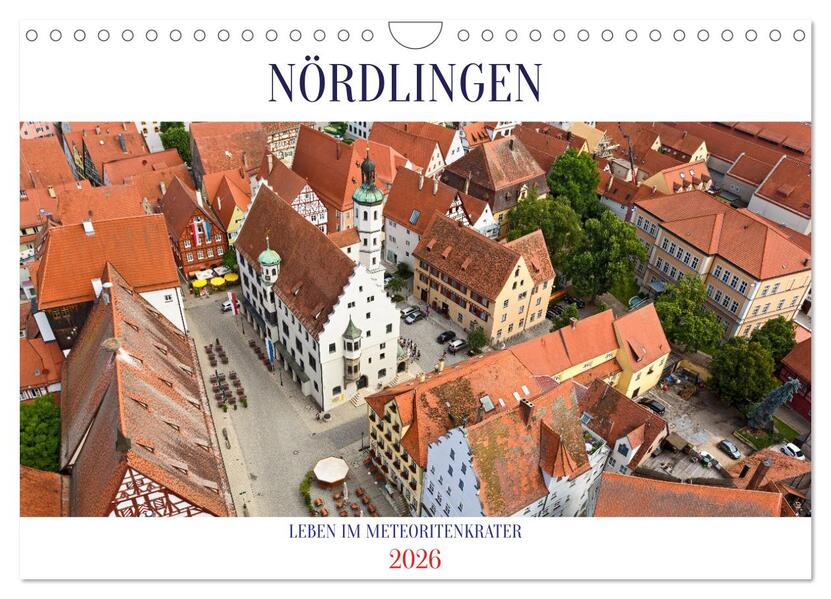 NÖRDLINGEN - Leben im Meteoritenkrater (Wandkalender 2026 DIN A4 quer) CALVENDO Monatskalender