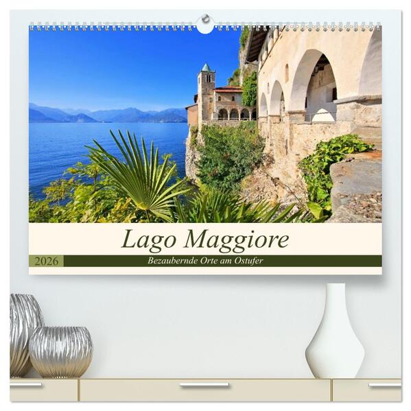 Lago Maggiore - Bezaubernde Orte am Ostufer (hochwertiger Premium Wandkalender 2026 DIN A2 quer) Kunstdruck in Hochglanz