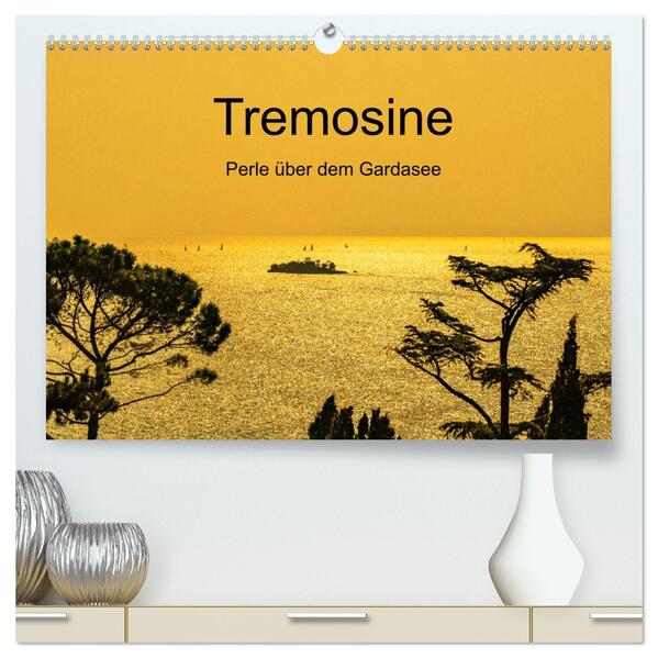 Tremosine - Perle über dem Gardasee (hochwertiger Premium Wandkalender 2026 DIN A2 quer) Kunstdruck in Hochglanz