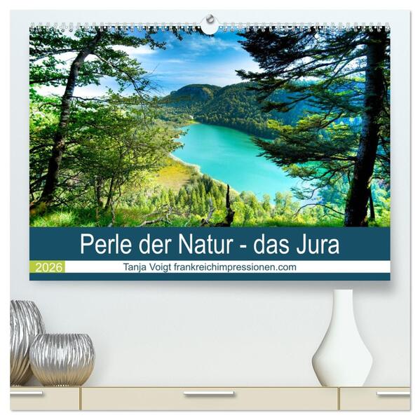 Eine Perle der Natur - das Jura (hochwertiger Premium Wandkalender 2026 DIN A2 quer) Kunstdruck in Hochglanz