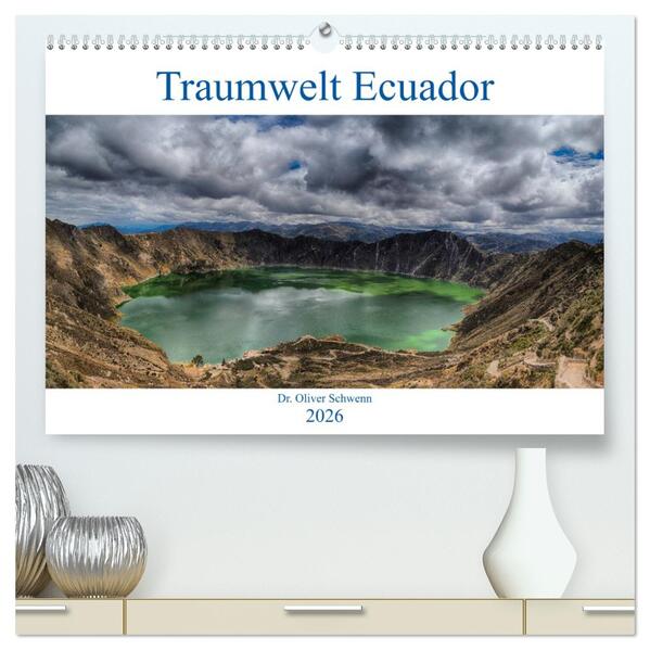 Traumwelt Ecuador (hochwertiger Premium Wandkalender 2026 DIN A2 quer) Kunstdruck in Hochglanz