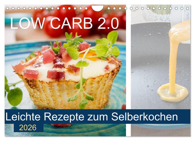 Low Carb 2.0 - Leichte Rezepte zum Selberkochen (Wandkalender 2026 DIN A4 quer) CALVENDO Monatskalender