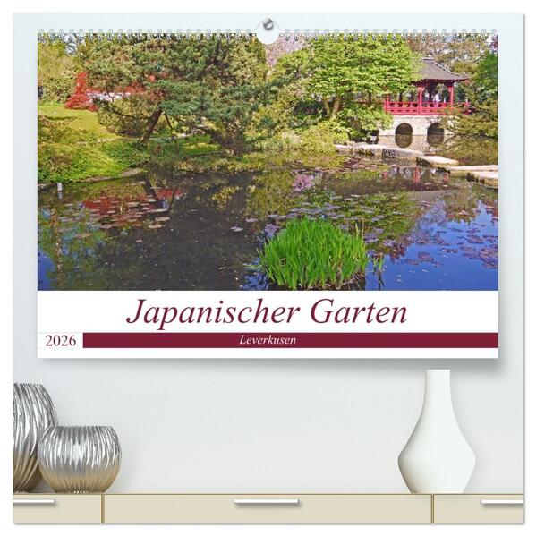 Japanischer Garten Leverkusen (hochwertiger Premium Wandkalender 2026 DIN A2 quer) Kunstdruck in Hochglanz