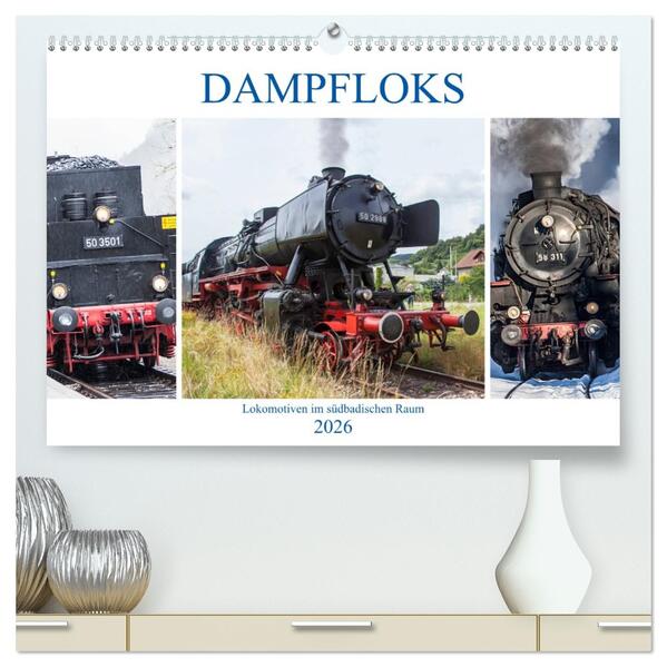 Dampfloks im südbadischen Raum (hochwertiger Premium Wandkalender 2026 DIN A2 quer) Kunstdruck in Hochglanz