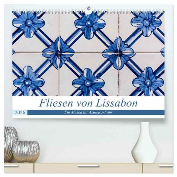 Fliesen von Lissabon (hochwertiger Premium Wandkalender 2026 DIN A2 quer) Kunstdruck in Hochglanz