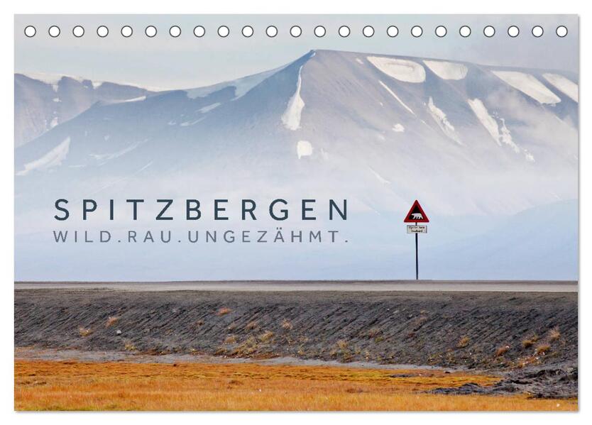 Spitzbergen - Wild.Rau.Ungezähmt. (Tischkalender 2026 DIN A5 quer) CALVENDO Monatskalender