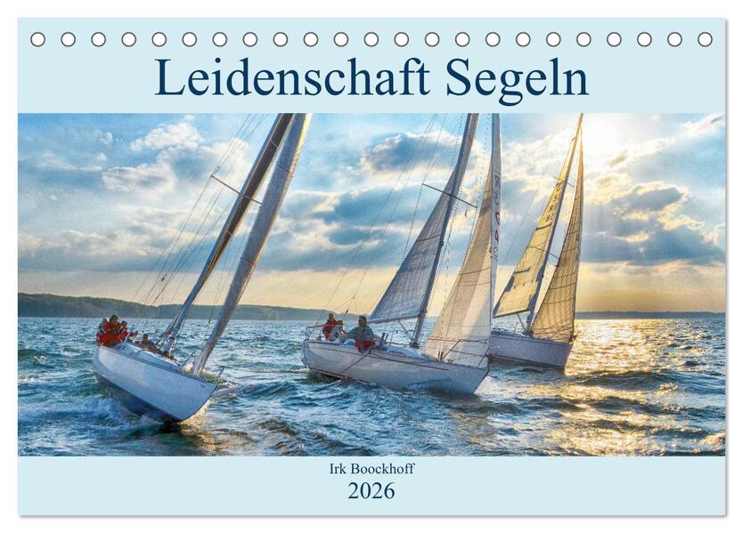 Leidenschaft Segeln (Tischkalender 2026 DIN A5 quer) CALVENDO Monatskalender